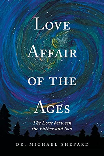 Love Affair of the Ages: The Love Between the Father and Son