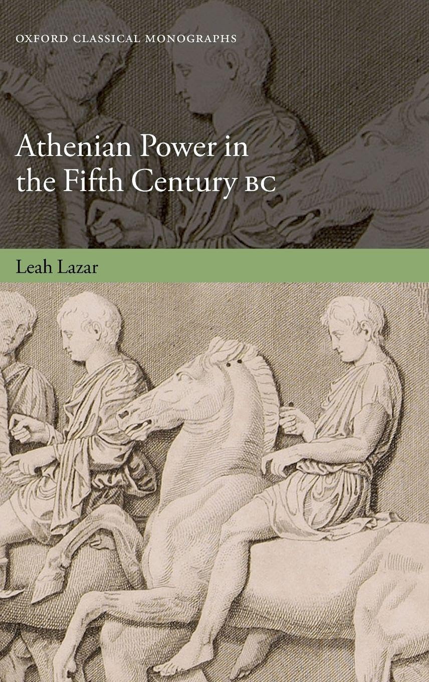 Athenian Power in the Fifth Century BC (Oxford Classical Monographs)