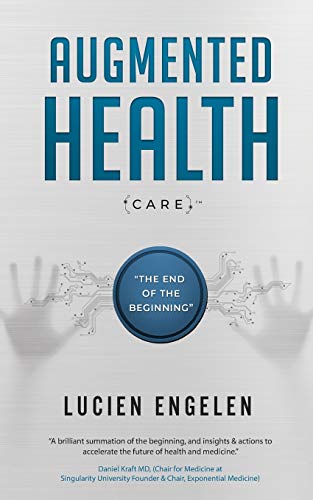 Augmented Health(care)(Tm): the End of the Beginning