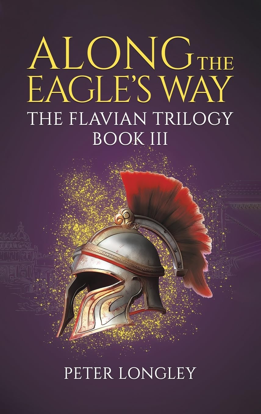 Along The Eagle's Way: The Flavian Trilogy Book III