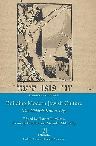 Building Modern Jewish Culture: The Yiddish Kultur-Lige (Studies in Yiddish)
