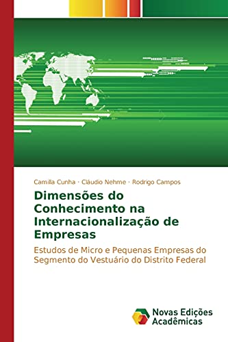 Dimensões do Conhecimento na Internacionalização de Empresas: Estudos de Micro e Pequenas Empresas do Segmento do Vestuário do Distrito Federal
