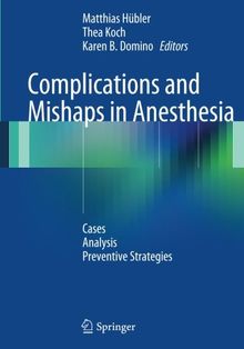 Complications and Mishaps in Anesthesia: Cases - Analysis - Preventive Strategies