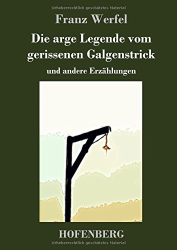 Die arge Legende vom gerissenen Galgenstrick: und andere Erzählungen