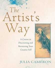 The Artist's Way: A Course in Discovering and Recovering Your Creative Self