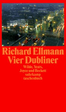 Vier Dubliner Wilde, Yeats, Joyce und Beckett