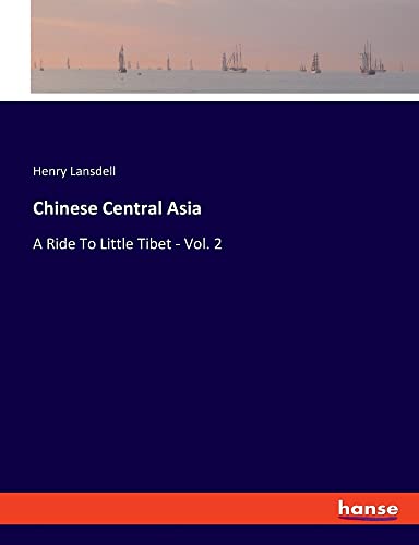 Chinese Central Asia: A Ride To Little Tibet - Vol. 2