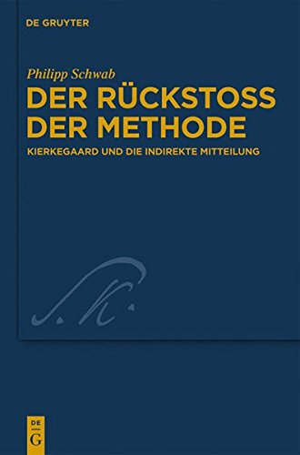Der Rückstoß der Methode: Kierkegaard und die indirekte Mitteilung (Kierkegaard Studies. Monograph Series, Band 25)
