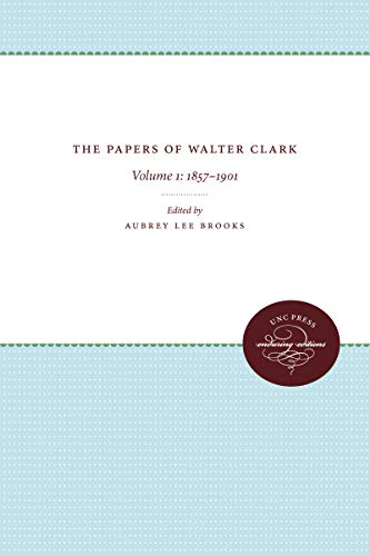The Papers of Walter Clark: Volume 1: 1857-1901 (Enduring Editions, Band 1)