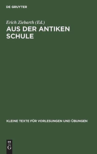 Aus der antiken Schule: Sammlung griechischer Texte auf Papyrus, Holztafeln, Ostraka (Kleine Texte für Vorlesungen und Übungen, 65, Band 65)