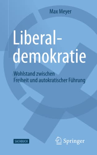 Liberaldemokratie: Wohlstand zwischen Freiheit und autokratischer Führung
