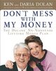 Don't Mess with My Money: The Dolans' No-Nonsense Lifetime Money Plan
