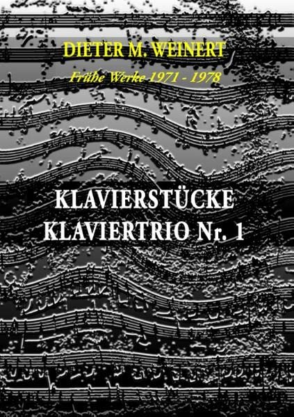 Klavierstücke + Klaviertrio Nr. 1: Frühe Werke 1971 - 1978