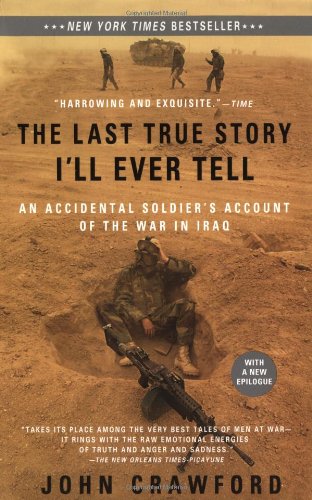 The Last True Story I'll Ever Tell: An Accidental Soldier's Account of the War in Iraq