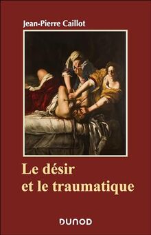 Le désir et le traumatique