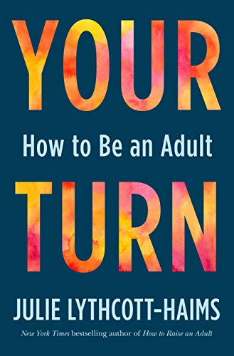 Julie Lythcott-Haims Your Turn, How To Be An Adult