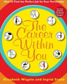 The Career Within You: How to Find the Perfect Job for Your Personality