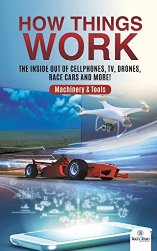 How Things Work: The Inside Out of Cellphones, TV, Drones, Race Cars and More! | Machinery & Tools