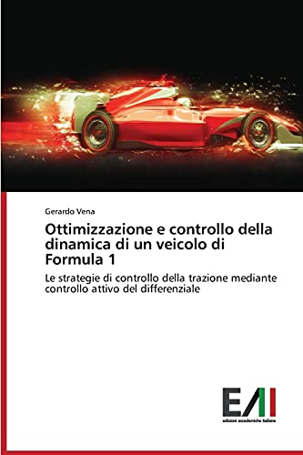 Ottimizzazione e controllo della dinamica di un veicolo di Formula 1: Le strategie di controllo della trazione mediante controllo attivo del differenziale