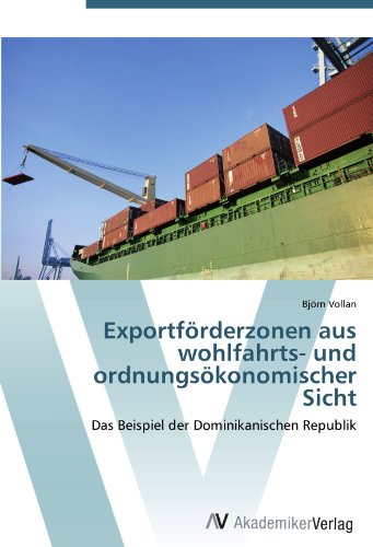 Exportförderzonen aus wohlfahrts- und ordnungsökonomischer Sicht: Das Beispiel der Dominikanischen Republik