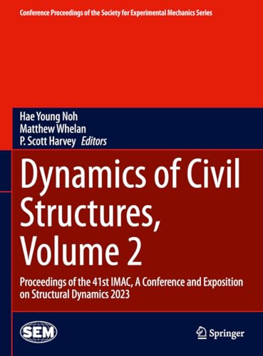 Dynamics of Civil Structures, Volume 2: Proceedings of the 41st IMAC, A Conference and Exposition on Structural Dynamics 2023 (Conference Proceedings ... for Experimental Mechanics Series, Band 2)