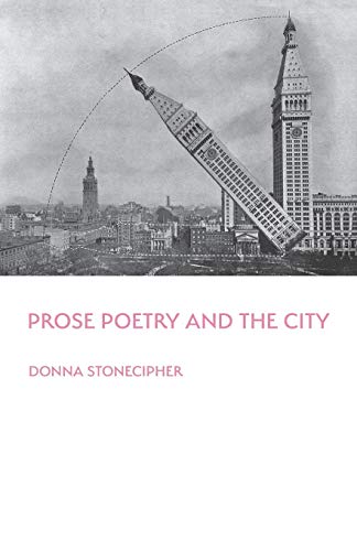 Prose Poetry and the City (Illuminations: A American Poetics)