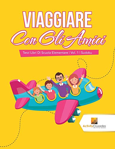 Viaggiare Con Gli Amici : Terzi Libri Di Scuola Elementare | Vol. 1 | Sudoku