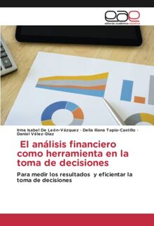 El análisis financiero como herramienta en la toma de decisiones: Para ...