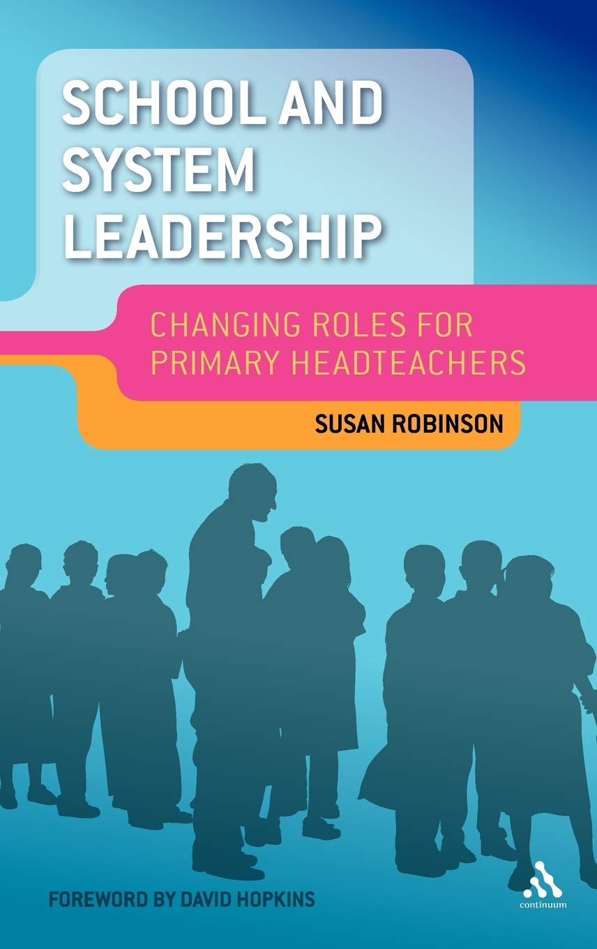 School and System Leadership: Changing Roles for Primary Headteachers
