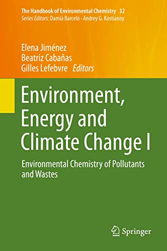 Environment, Energy and Climate Change I: Environmental Chemistry of Pollutants and Wastes (The Handbook of Environmental Chemistry, 32, Band 32)