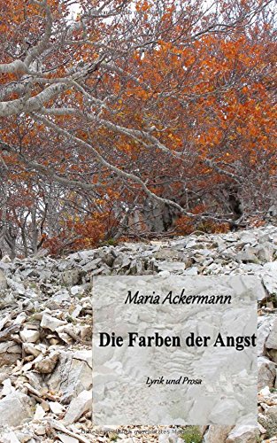 Die Farben der Angst: Lyrik und Prosa