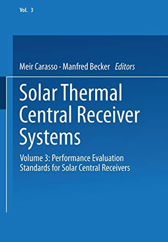 Solar Thermal Central Receiver Systems: Volume 3: Performance Evaluation Standards for Solar Central Receivers