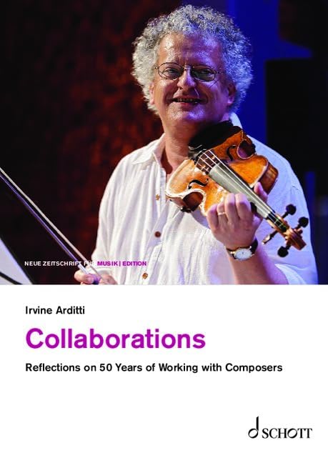Collaborations: Reflections on 50 Years of Working with Composers (edition neue zeitschrift für musik)