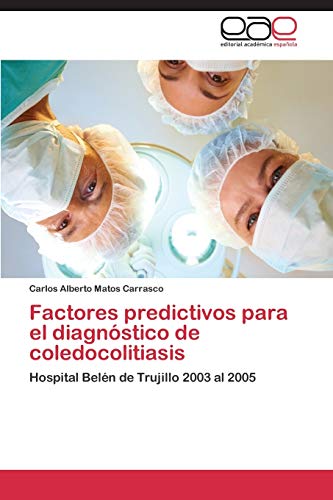 Factores predictivos para el diagnóstico de coledocolitiasis: Hospital Belén de Trujillo 2003 al 2005