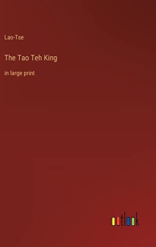 The Tao Teh King: in large print