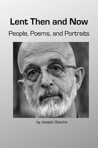 Lent Then and Now. People, Poems, and Portraits