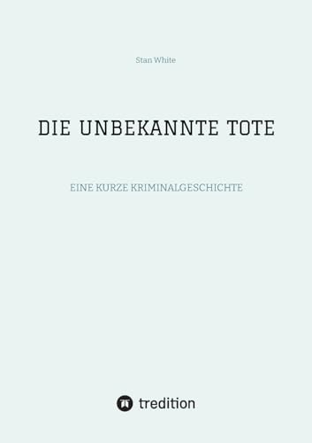DIE UNBEKANNTE TOTE - Stan White Kartoniert (TB)