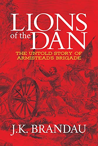 Lions of the Dan: The Untold Story of Armistead's Brigade