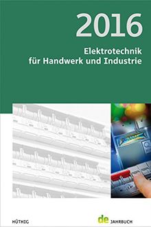 Jahrbuch Elektrotechnik für Handwerk und Industrie 2016 (de-Jahrbuch)