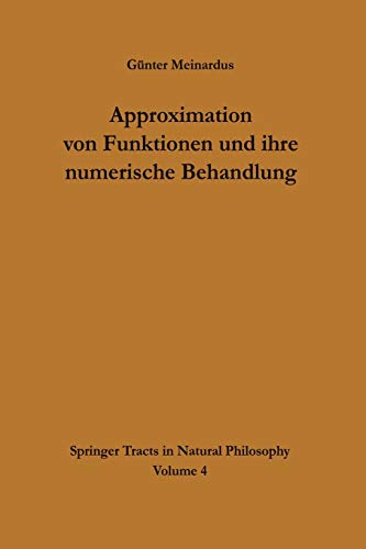 Approximation von Funktionen und ihre numerische Behandlung (Springer Tracts in Natural Philosophy, 4, Band 4)
