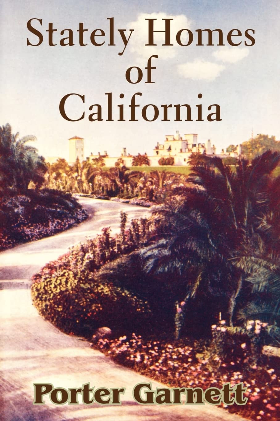 Porter Garnett Stately Homes Of California
