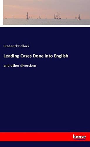 Leading Cases Done into English: and other diversions