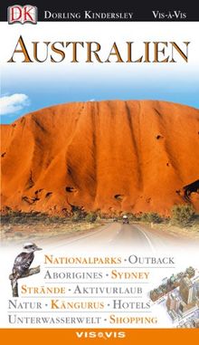 Vis a Vis Reiseführer Australien: Nationalparks. Outback. Aborigines. Sydney. Strände. Aktivurlaub. Natur. Kängurus. Hotels. Unterwasserwelt. Shopping