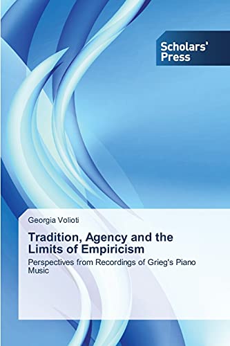 Tradition, Agency and the Limits of Empiricism: Perspectives from Recordings of Grieg's Piano Music