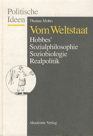 Vom Weltstaat: Hobbes' Sozialphilosophie - Soziobiologie - Realpolitik
