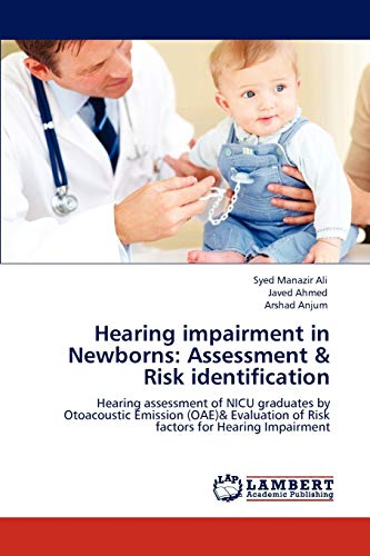 Hearing impairment in Newborns: Assessment & Risk identification: Hearing assessment of NICU graduates by Otoacoustic Emission (OAE)& Evaluation of Risk factors for Hearing Impairment