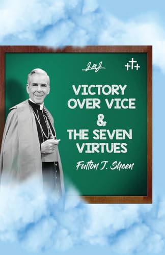 Sheen, Fulton J. Victory Over Vice & The Seven Virtues