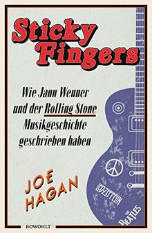 Sticky Fingers: Wie Jann Wenner und der Rolling Stone Musikgeschichte geschrieben haben