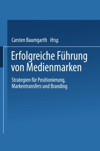 Erfolgreiche Führung von Medienmarken: Strategien Für Positionierung, Markentransfers Und Branding