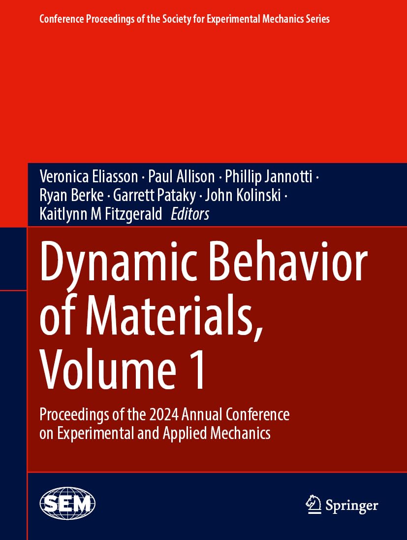 Dynamic Behavior of Materials and Mechanics of Fracture, Fatigue, Failure & Damage Evolution, Volume 1: Proceedings of the 2024 Annual Conference on ... for Experimental Mechanics Series, Band 1)